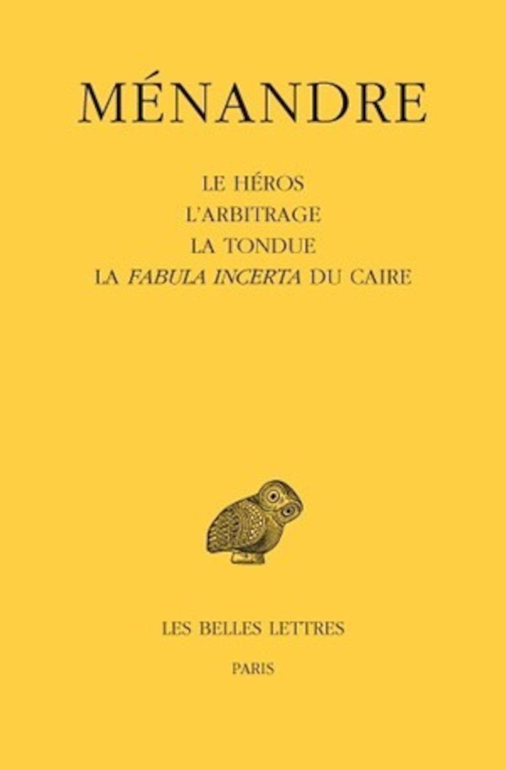 Menandre: Le Heros, L'arbitrage, La Tondue, La Fabula Incerta Du Caire: 495