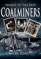 Images of Coalminers (Images of the Past) 1845631471 Book Cover