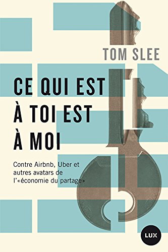Amazon.com: Ce qui est à toi est à moi: Contre Airbnb, Uber et 