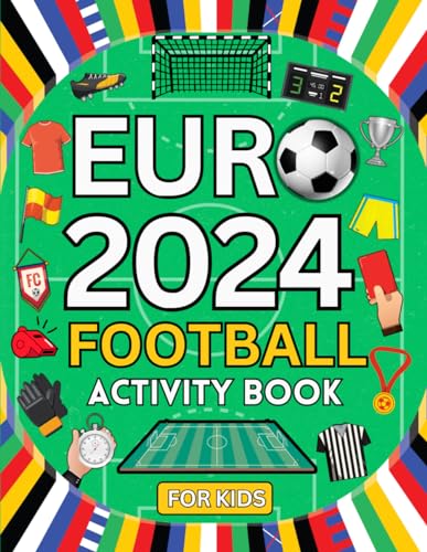 EURO 2024 Footbal Activity Book For Kids: Age 6-10, Tournament Gu...