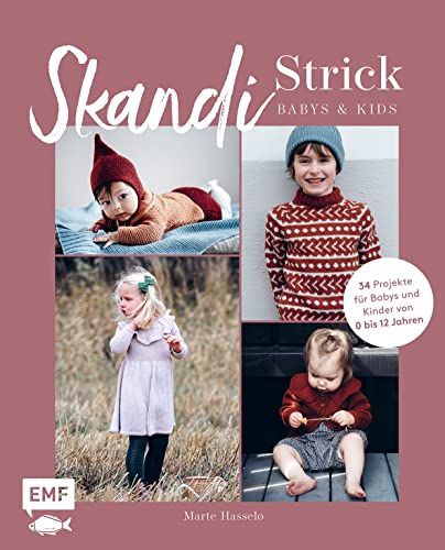 Skandi-Strick – Babys & Kids: Skandinavisch und zeitlos stricken – 34...