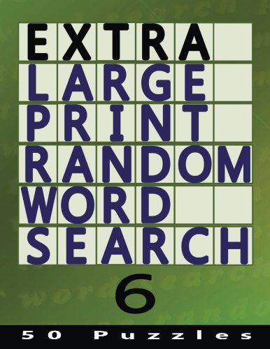 Extra Large Print Random Word Search 6: 50 Easy To See Puzzles: Volume 6