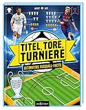 Titel, Tore, Turniere: Ultimative Fußball-Facts - Übersetzer: Andreas Hoffmann 