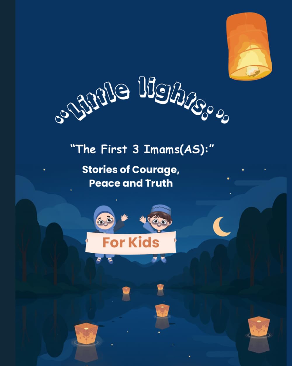Little Lights:The First 3 Imams( AS): Stories of Imam Ali, Imam Hassan & Imam Hussain (AS) for Muslim Kids|12 Imams Series Book 1