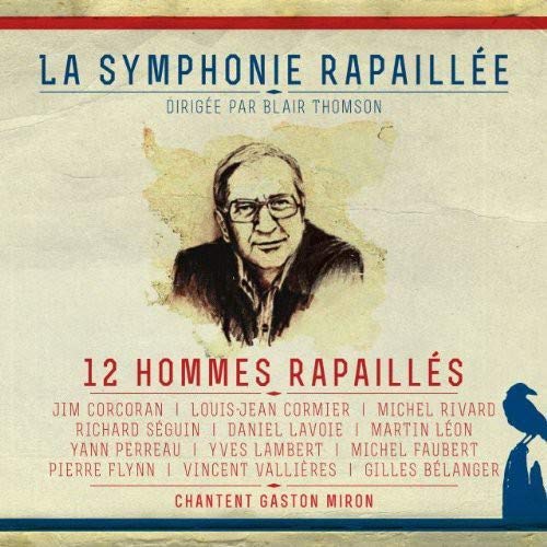 12 Hommes Rapailles Chantent Gaston Miron [Audio CD] Symphonie Rapaillee La and Orchestre Symphonique de Montrèal