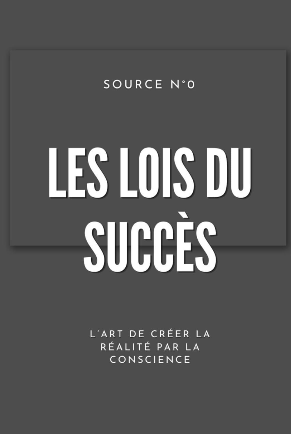 Les Lois du Succès en 16 Leçons: L'art. de Créer sa Réalité par la Conscience