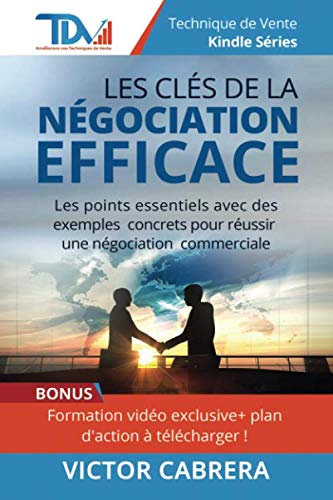 Les Cles de la Negociation Efficace: Les points essentiels avec des exemples concrets p