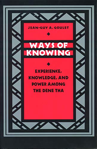 Ways of Knowing: Experience, Knowledge, and Power among the Dene Tha (Linguistics, and Culture)