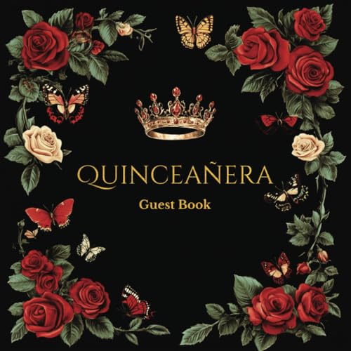 Quinceanera Guest Book Red Roses, Butterfly and Gold Quince Tiara Crown Design Theme: Elegant Signature Book Keepsake for Sweet 15 Birthday Party ... Log, and Blank Pages for Special Memories