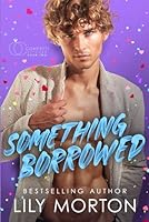 Something Borrowed (Confetti Hitched) B0D8QQ5P51 Book Cover