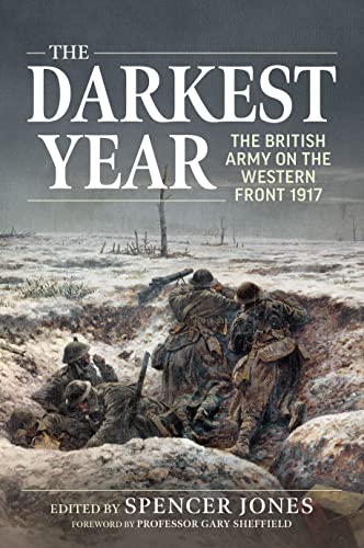 The Darkest Year: The British Army on the Western Front 1917 (Wolverhampton Military Studies)