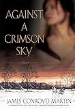 Against a Crimson Sky: A Novel