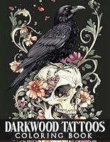 Darkwood Tattoos Coloring Book: A Journey Through Mystical Body Art Coloring Pages Featuring Arcane Symbols, Ethereal Beasts, and Shadowy Botanicals for Creative Souls B0F5NQ5HKZ Book Cover