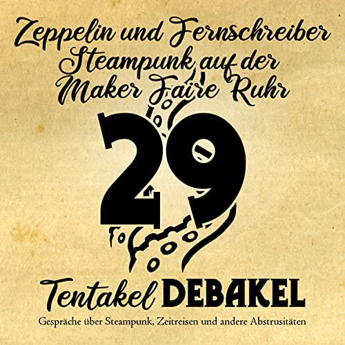 Folge 29: Zeppelin und Fernschreiber - Steampunk auf der Maker Faire Ruhr