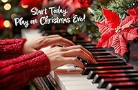 Learn Piano with Easy Christmas Music: Learn to Play by Christmas with Classic Carols & Easy Sheet Music for Beginners B0G33QMRJ3 Book Cover