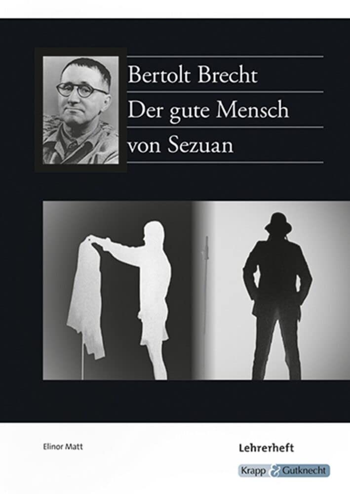 Der gute Mensch von Sezuan - Bertolt Brecht: Unterrichtsmaterialien, Lösungen, Interpretationshilfe, Prüfung