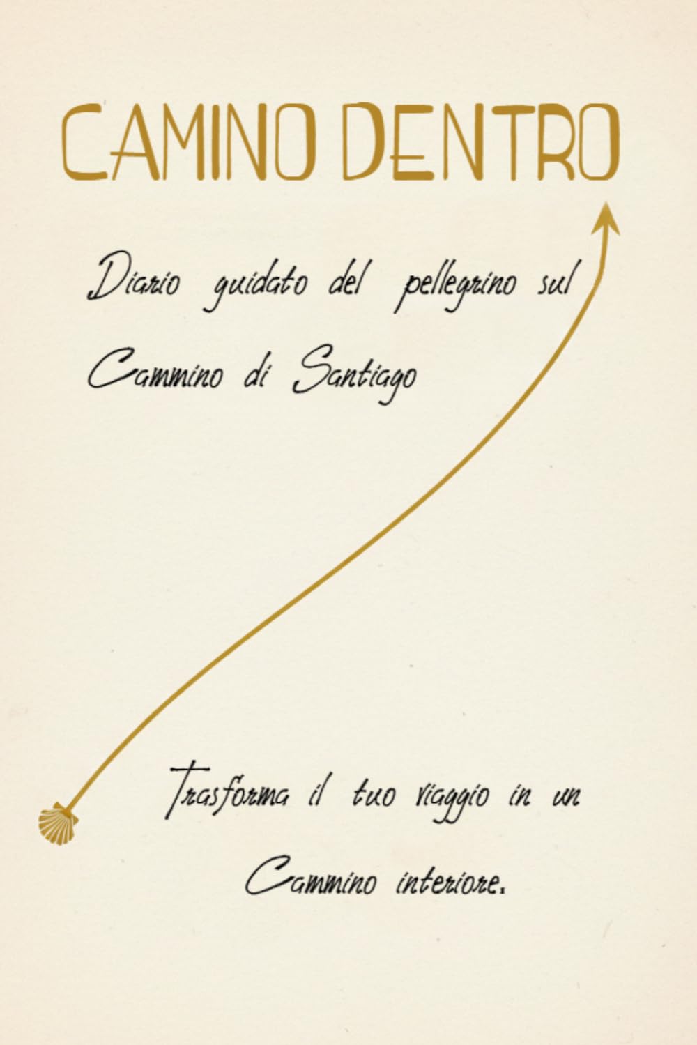 CAMINO DENTRO: Diario guidato del pellegrino sul Cammino di Santiago.