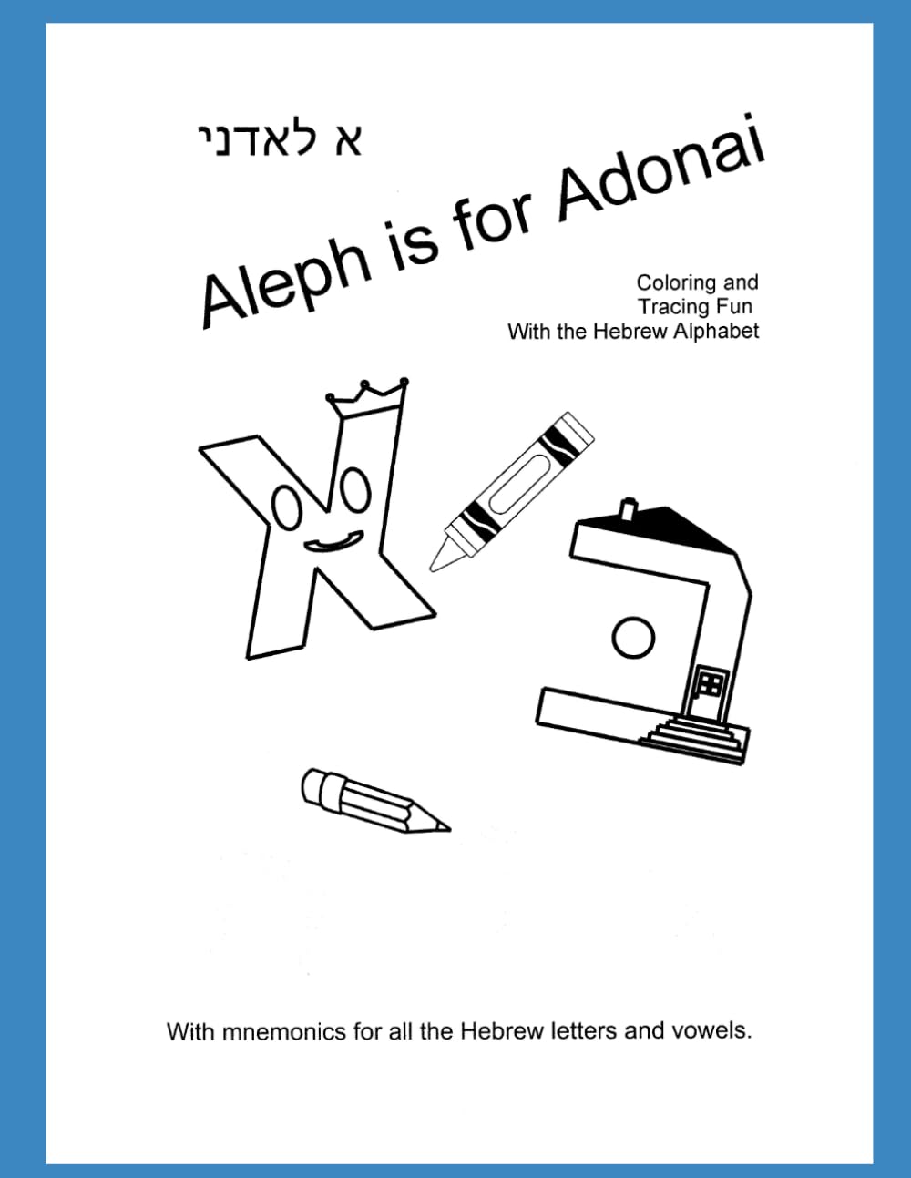 Aleph is for Adonai: Coloring and Tracing Fun with the Hebrew Aleph-Bet