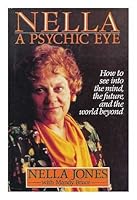 NELLA: A PSYCHIC EYE - HOW TO SEE INTO THE MIND, THE FUTURE AND THE BEYOND 0091772427 Book Cover