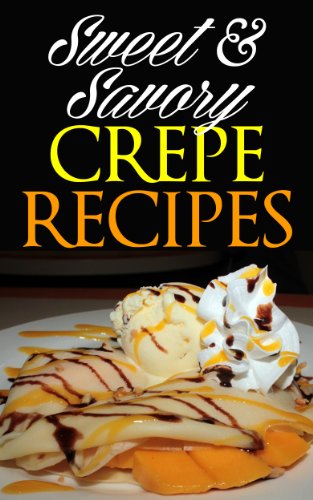 Sweet & Savory Crepe Recipes: Quick & Easy Recipes