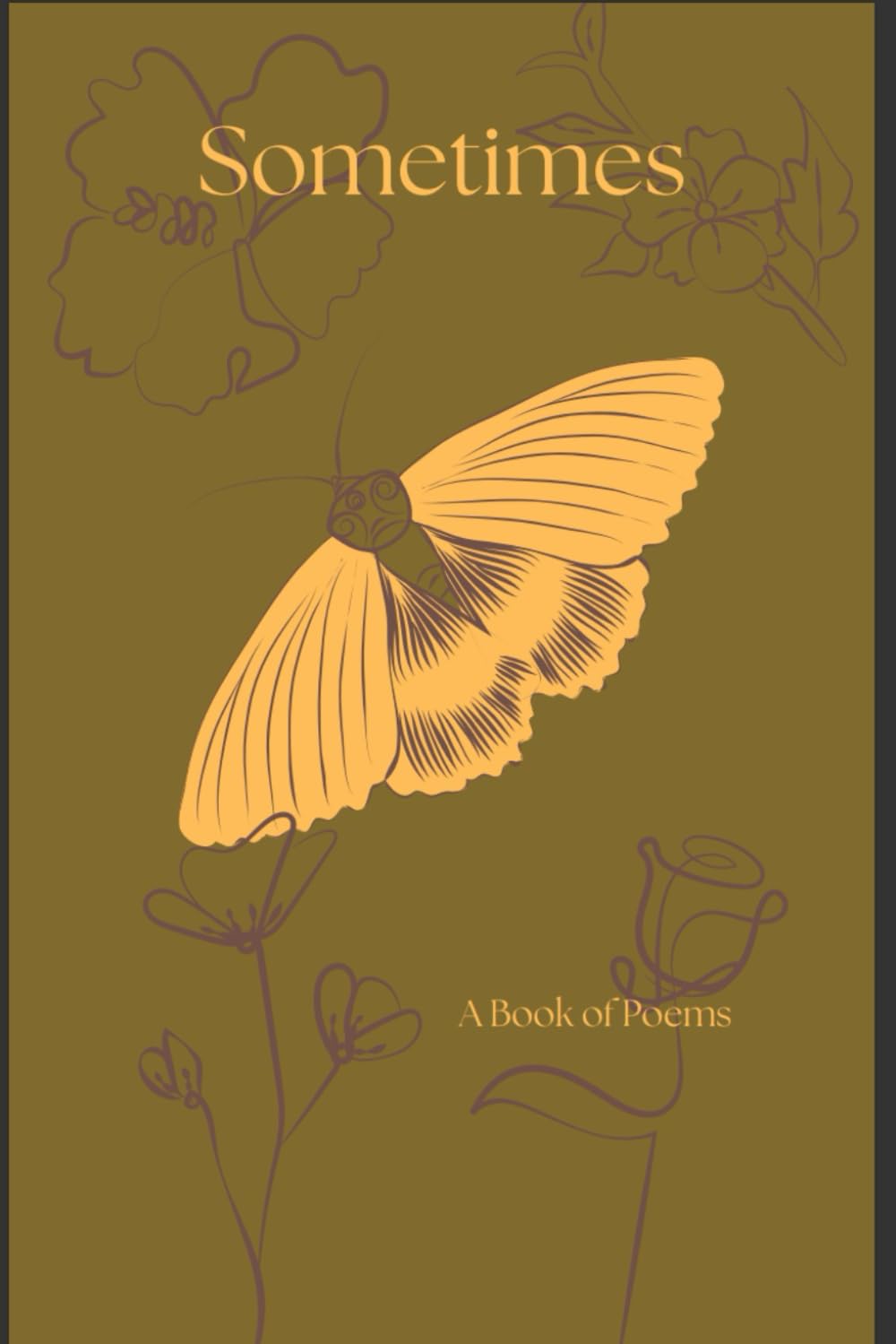 Sometimes: A collection of Poems