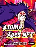  Anìme Apes Nft Coloring Book Pages Designed To Inspire Creativity: Wonderful Collection Of Coloring Pages Featuring Illustrations Of Apes Characters In NFT Portraits For Relaxation