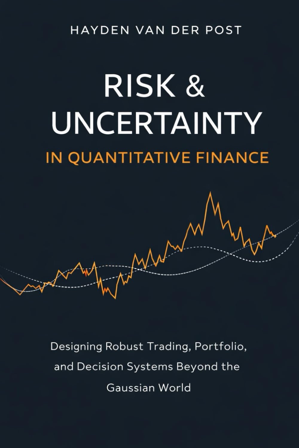 Risk & Uncertainty in Quantitative Finance: Designing Robust Trading, Portfolio, and Decision Systems Beyond the Gaussian World