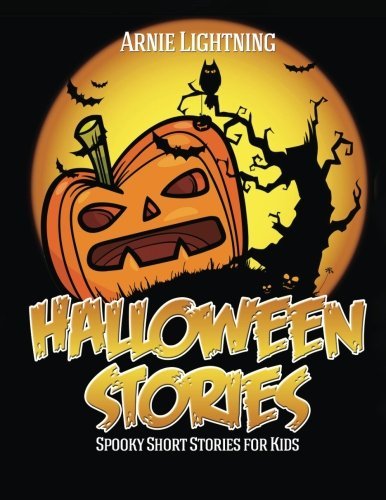 Halloween Stories: Spooky Short Stories for Kids, Jokes, and Coloring Book! (Haunted Halloween Fun) (Volume 1) by Arnie Lightning (2015-09-11)