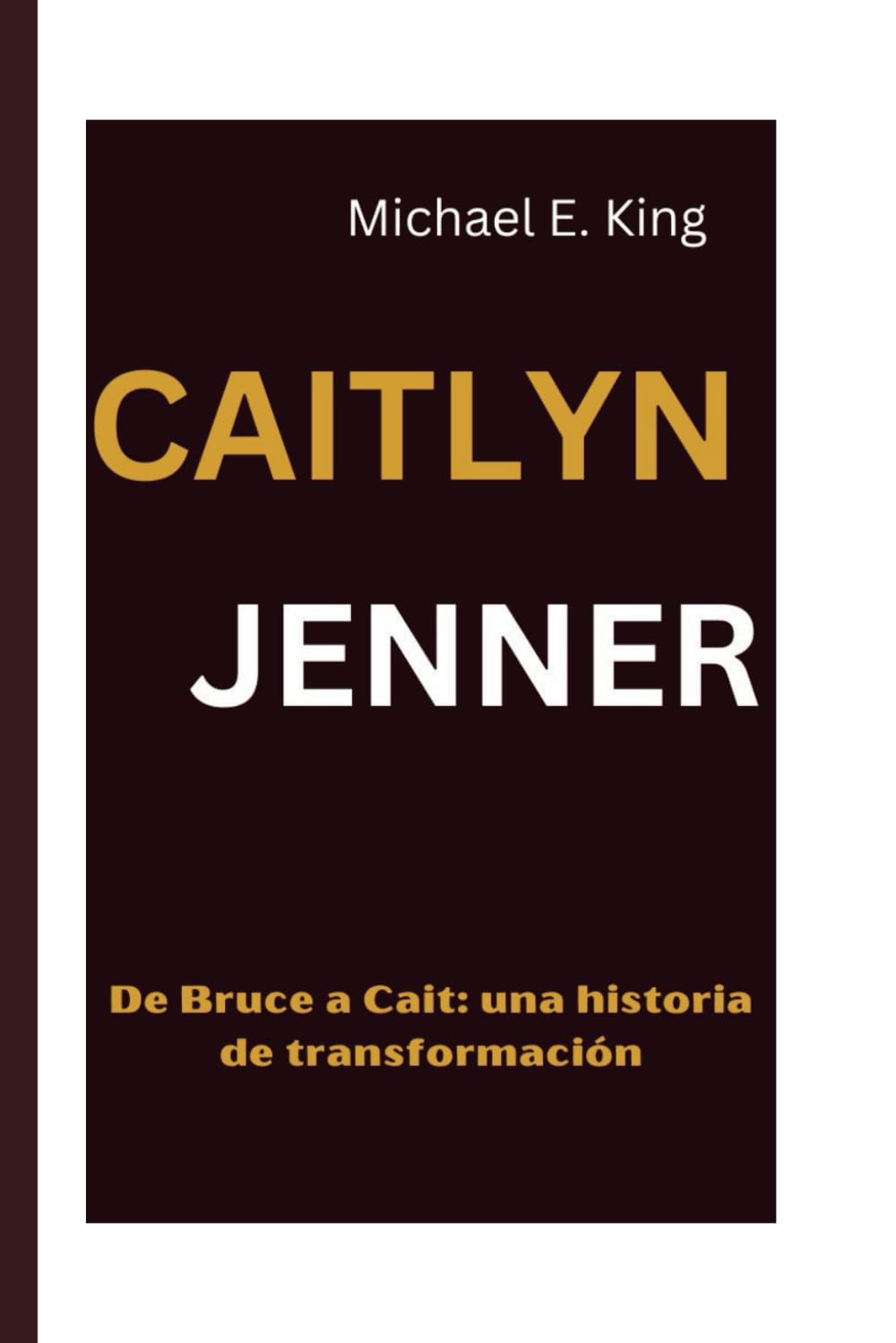 CAITLYN JENNER: De Bruce a Cait: una historia de transformación