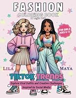 Fashion Coloring Book for Girls Ages 8–12 TikTok Trends Edition: Explore Viral Outfits & Creative Challenges Inspired by Social Media – 80+ Stylish Pages Featuring Soft Girl, Y2K, Cherry Girl & More! B0DVL8XX3D Book Cover