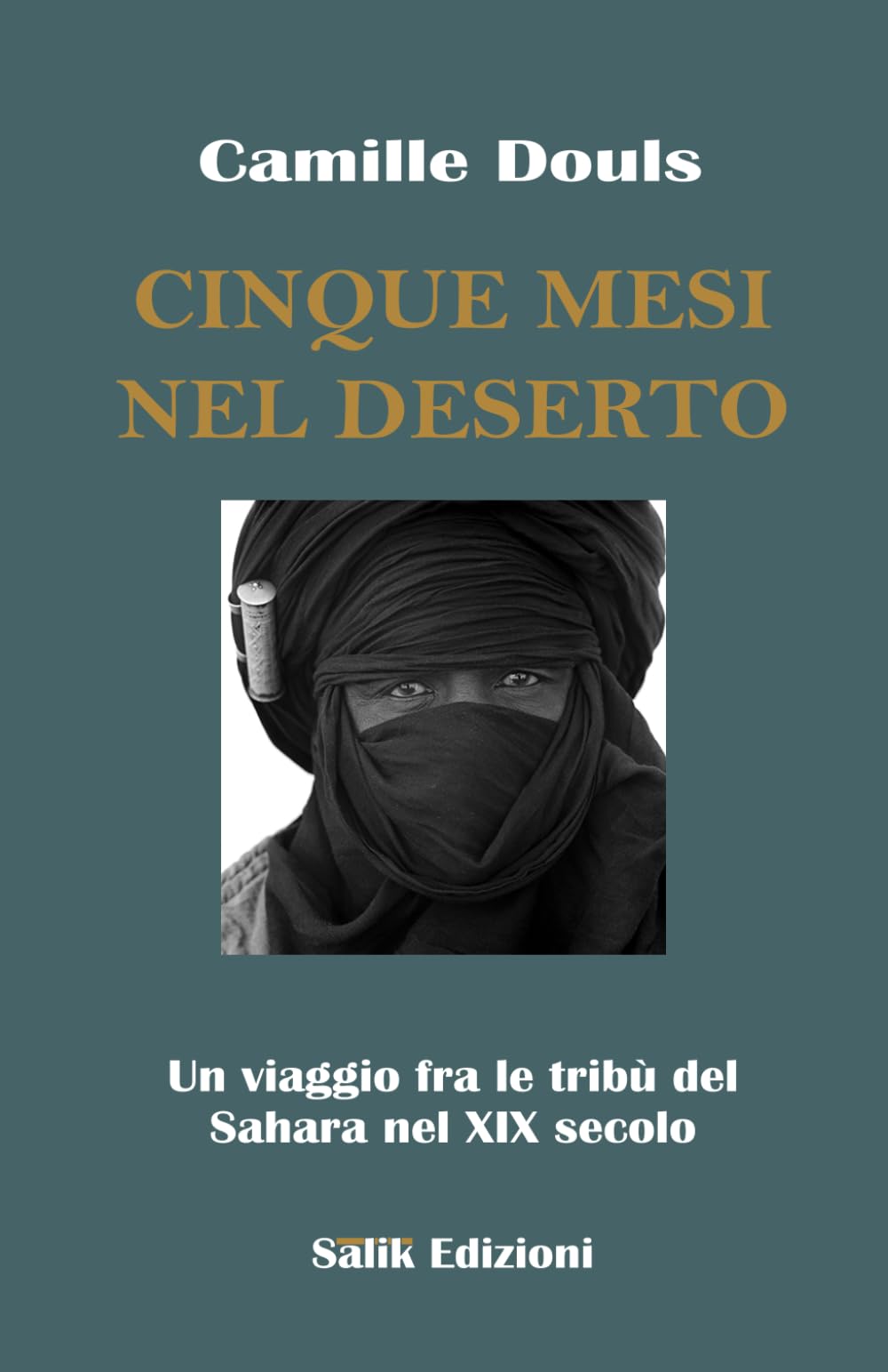 Cinque mesi nel deserto: Un viaggio fra le tribù nomadi del deserto nel XIX secolo