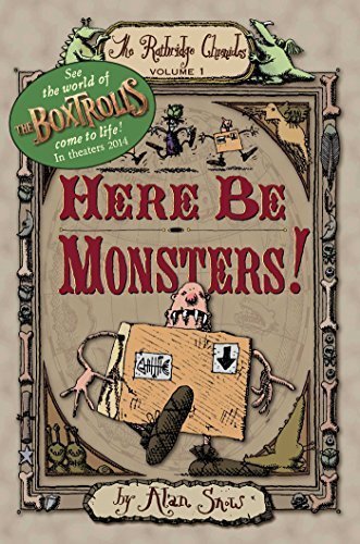 Here Be Monsters! (The Ratbridge Chronicles) by Snow, Alan (2006) Hardcover