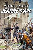  Vie de sainte Jeanne d\'Arc: L\'Envoyée de Dieu pour sauver la France