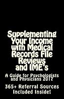 Supplementing Your Income with Medical Records File Reviews and IME's: A Guide for Psychologists and Physicians 2017 0981995535 Book Cover