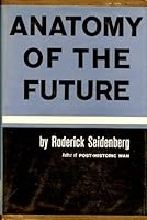 Anatomy of the future B0007DFD7A Book Cover