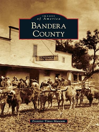 Bandera County (Images of America) (English Edition)