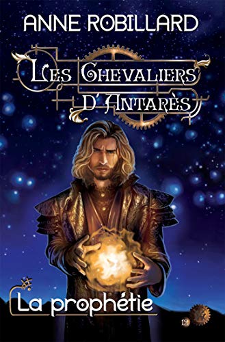 Télécharger Les Chevaliers d'Antarès 12 : La prophétie Francais PDF