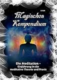 kompendium der mediengestaltung für digital- und printmedien  Magisches Kompendium - Die Meditation: Einführung in die meditative Theorie und Praxis