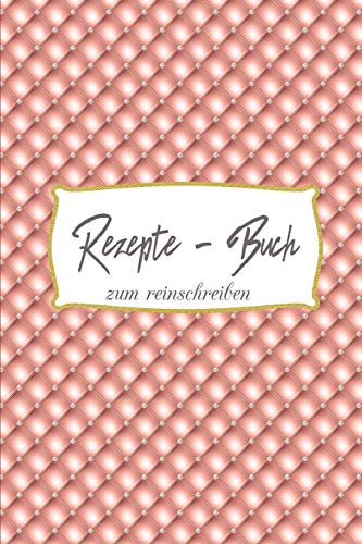 Rezepte Buch zum reinschreiben: Rezepte Buch zum reinschreiben | Rezepte | Geschenk|Rezepte für Hobbyköche | Geschenke für Oma (German Edition)