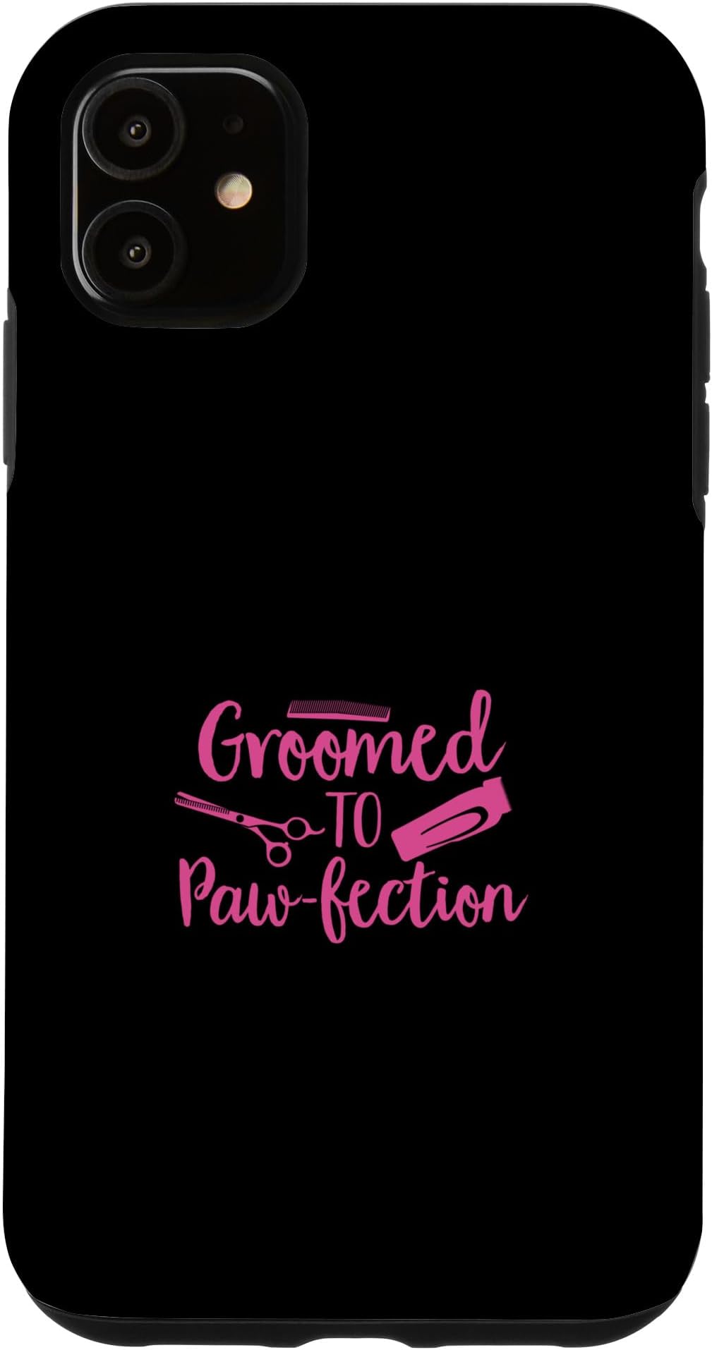 iPhone 11 Dog Grooming Groomed To Paw-Fection Dog Stylist Case