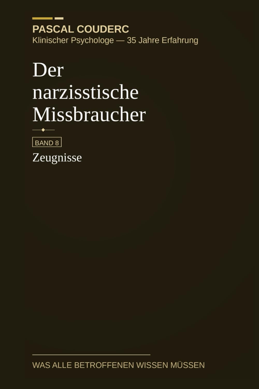 Der narzisstische Missbraucher: Band 8: Zeugnisse (Der narzisstische Missbraucher : Was alle Betroffenen wissen müssen)