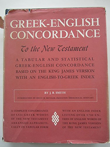 Greek-English Concordance to the New Testament, a tabular and statistical Greek-English Concordance based on the King James version with an English-to-Greek index (English and Greek Edition)