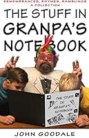 The Stuff in Granpa's Notebook: Remembrances, Rhymes, Ramblings: A Collection 1659784603 Book Cover