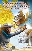 Fierro La Fuega & the Crown of the Sapa Inca 1544912072 Book Cover
