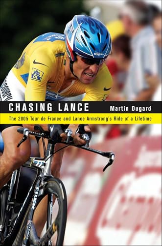 Chasing Lance: The 2005 Tour de France and Lance Armstrong's Ride of a Lifetime