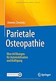 Parietale Osteopathie: Über 60 Übungen für Automobilisation und Kräftigung - Clemens Ziesenitz Mitwirkende: Hubertus K. Kursawe 