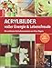 Produktbild Acrylbilder voller Energie & Lebensfreude: Die schönsten Keilrahmenmotive: Die schönsten Keilrahmenmotive. Mit Vorlagebogen