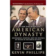 American Dynasty: Aristocracy, Fortune, and the Politics of Deceit in the House of Bush