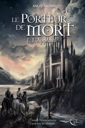 Le Porteur de Mort, tome 1 : L'Apprenti Le Porteur de Mort, tome 1 : L'Apprenti