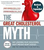 The Great Cholesterol Myth, Revised and Expanded: Why Lowering Your Cholesterol Won't Prevent Heart Disease--and the Statin-Free Plan that Will - National Bestseller